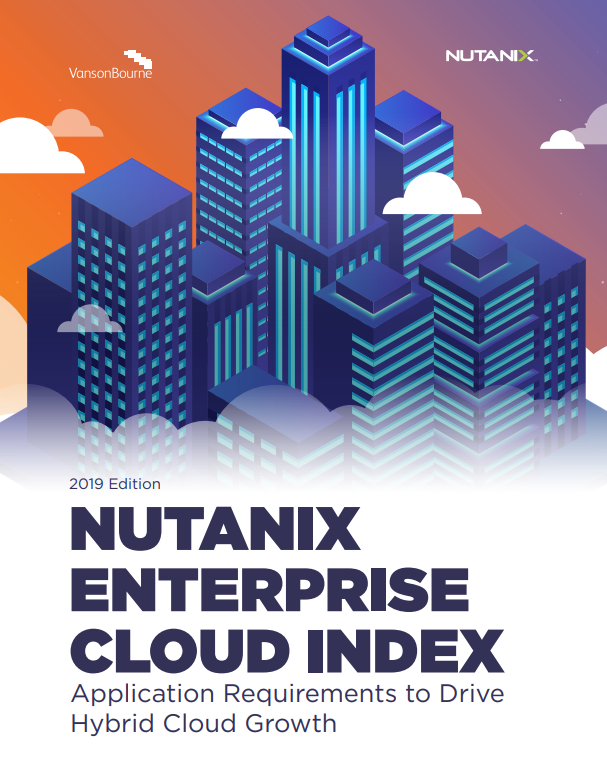 Nutanix enterprise cloud Index – Application Requirements to Drive Hybrid Cloud Growth