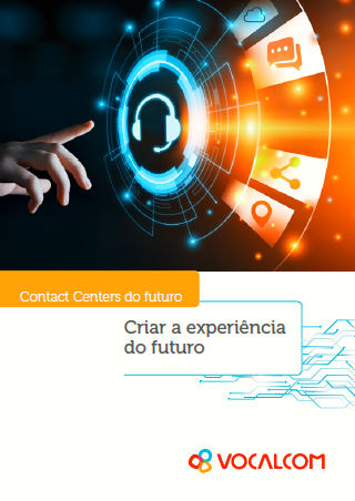 Contact centers do futuro: criar a experiência do futuro